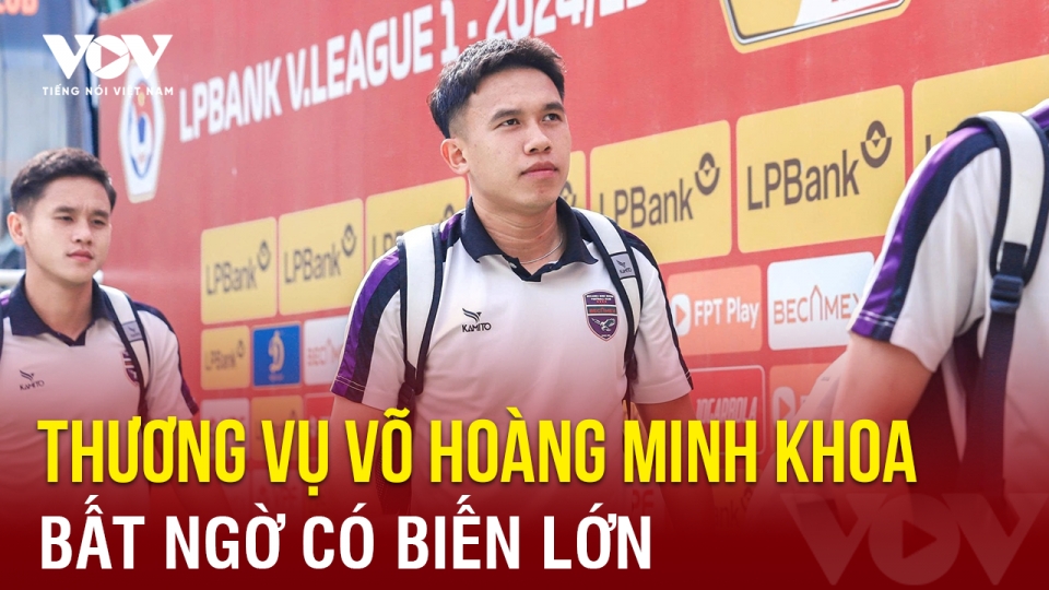 Tin bóng đá 12-7: Thương vụ Võ Hoàng Minh Khoa có nhiều bất ngờ